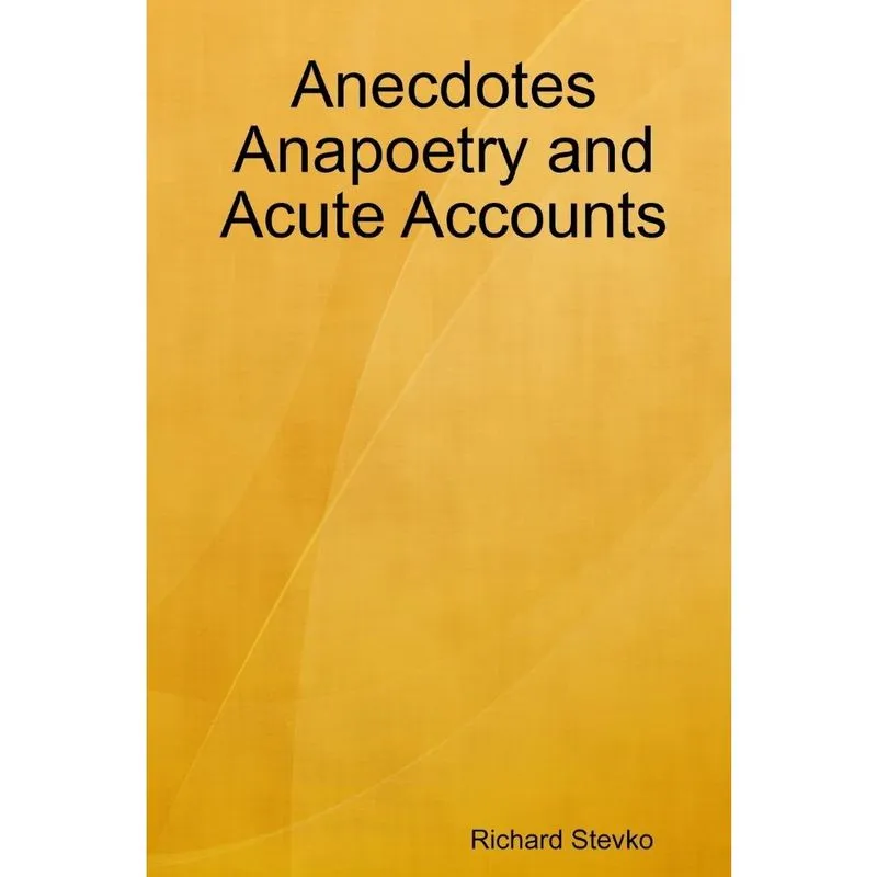 Anecdotes Anapoetry and Acute Accounts