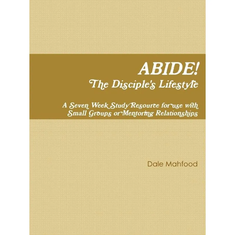Abide! The Disciples Lifestyle