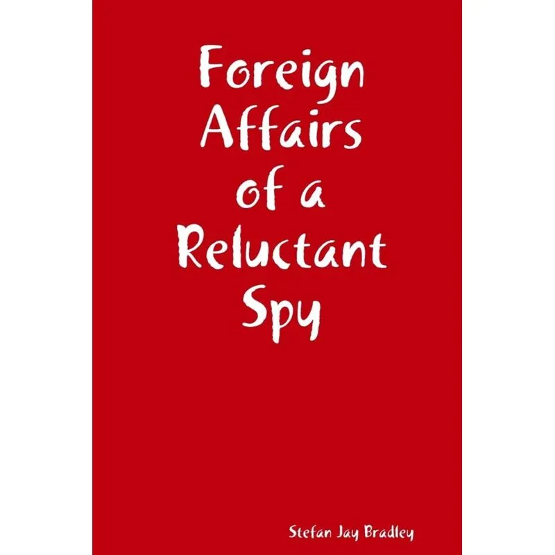 Foreign Affairs of a Reluctant Spy