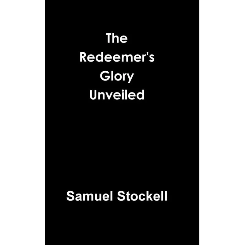 The Redeemers Glory Unveiled