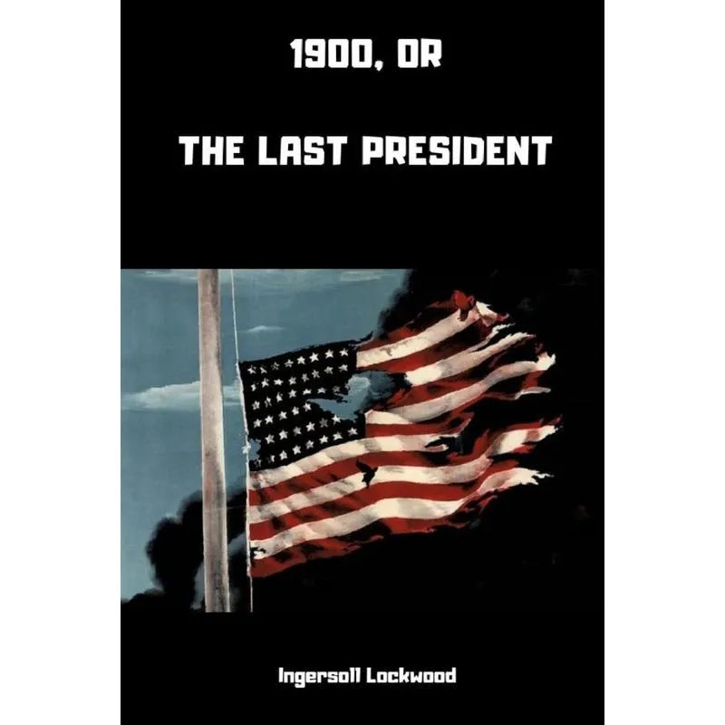 1900, or, The Last President