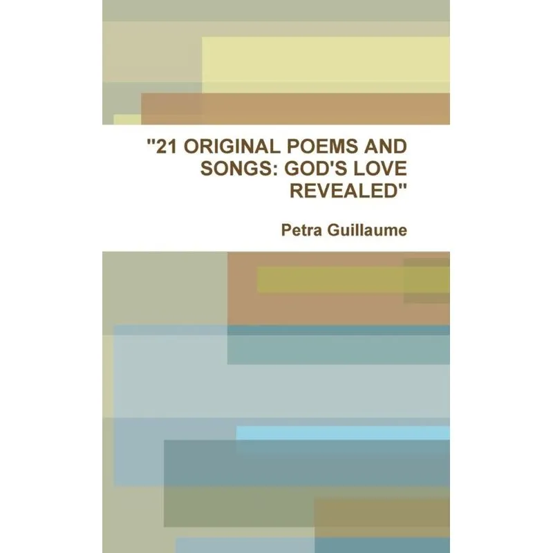 21 ORIGINAL POEMS AND SONGS
