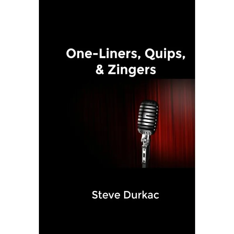 One-Liners, Quips, & Zingers