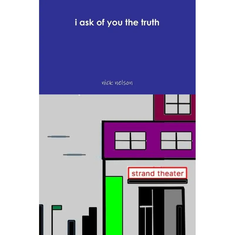 i ask of you the truth