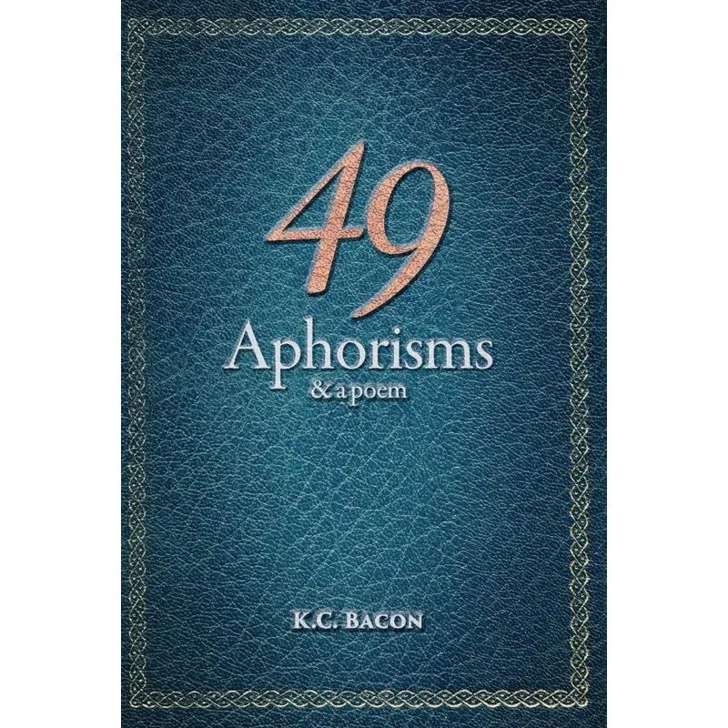 49 Aphorisms & A Poem