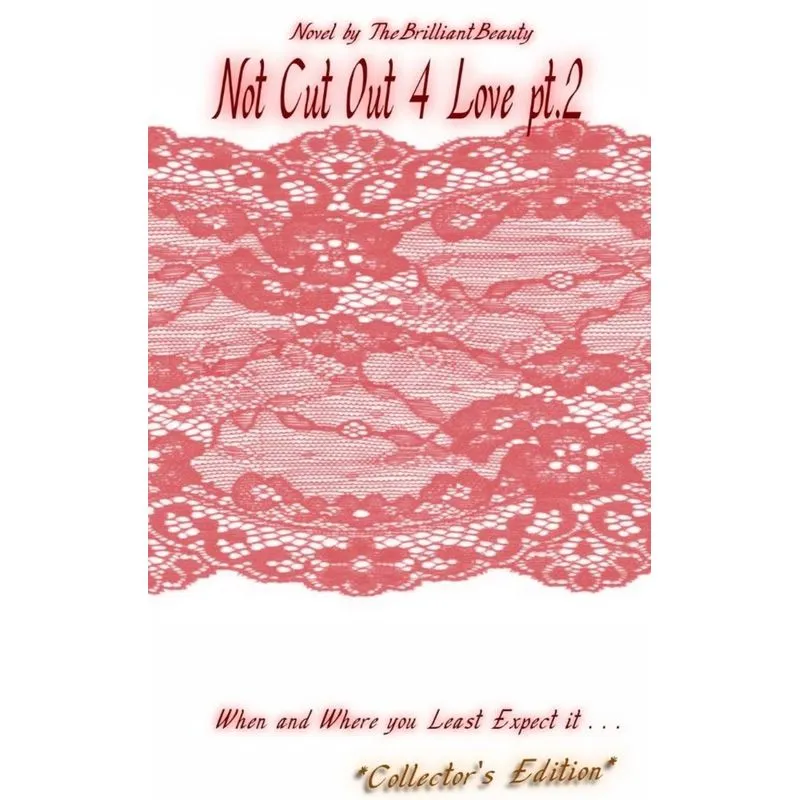 Not Cut Out 4 Love pt.2