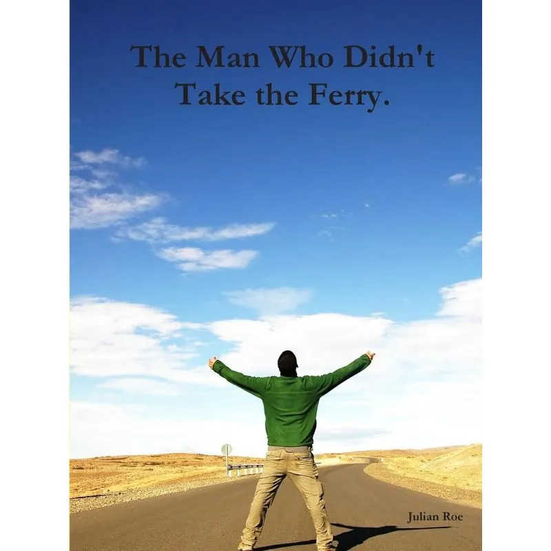 The Man Who Didnt Take the Ferry.