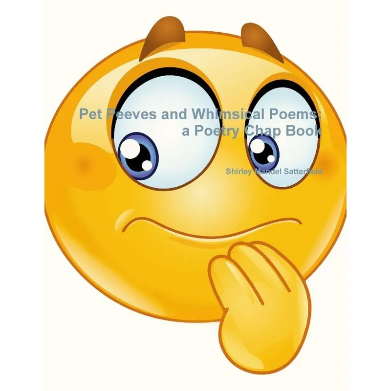 Pet Peeves and Whimsical Poems