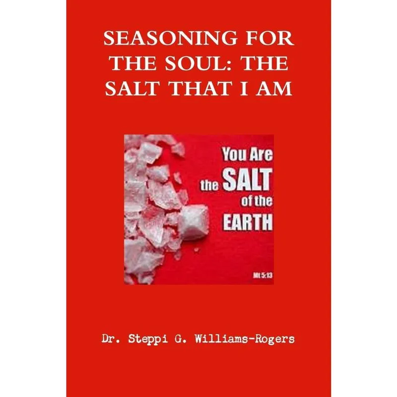 Seasoning for the soul, the salt that I am