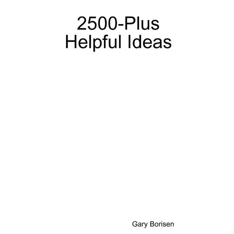 2500-Plus Helpful Ideas