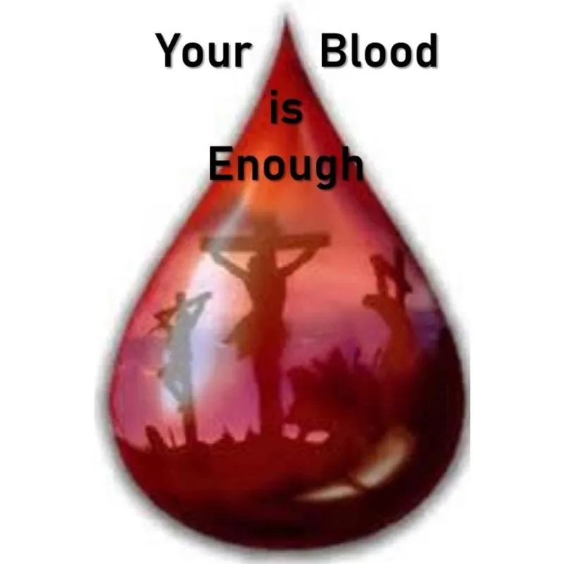 Your Blood is Enough