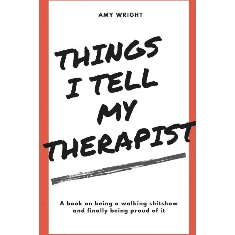 Things I Tell My Therapist
