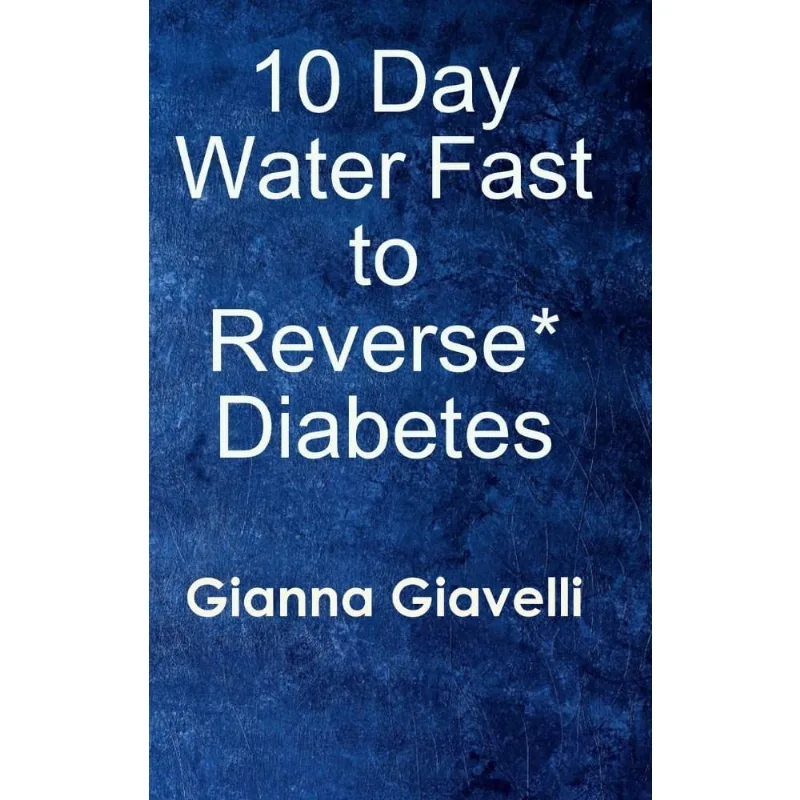 10 Day Water Fast to Reverse* Diabetes