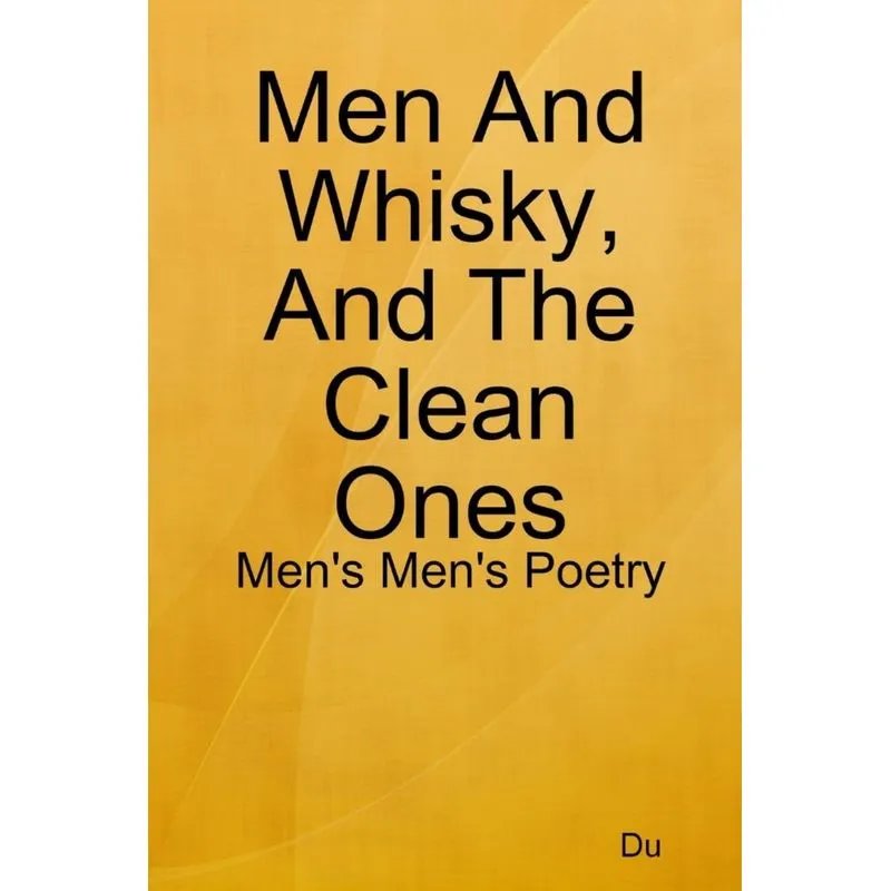 Men And Whisky, And The Clean Ones