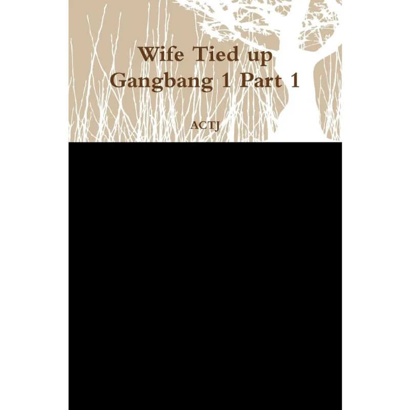 Wife Tied up Gangbang 1 Part 1