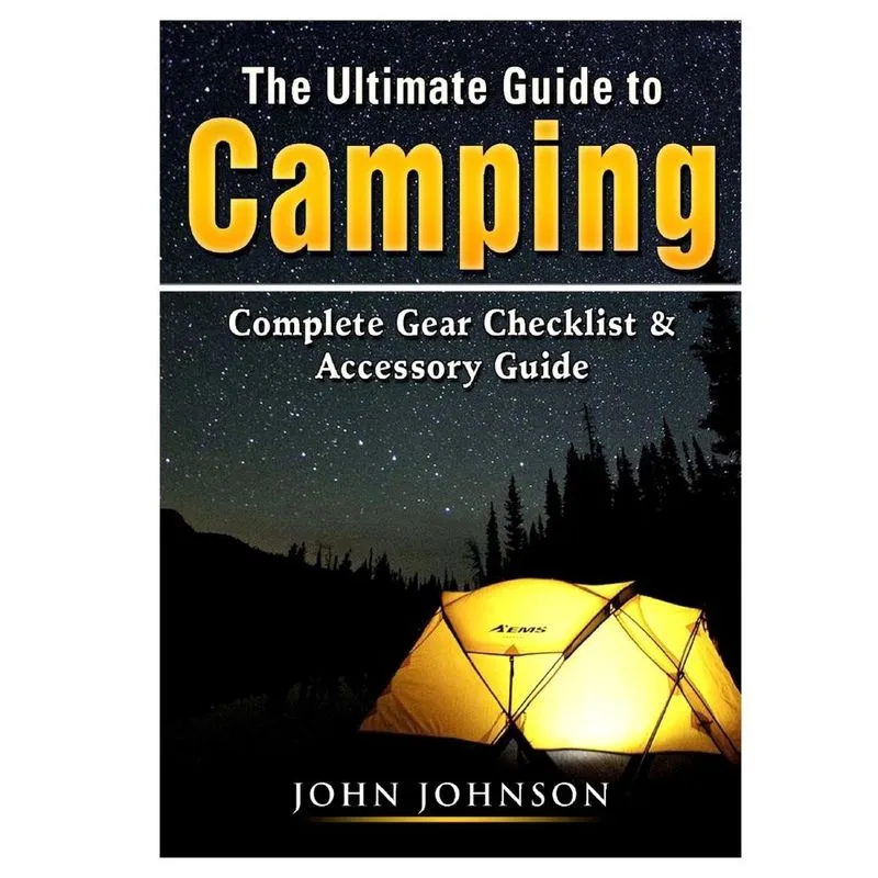 The Ultimate Guide to Camping
