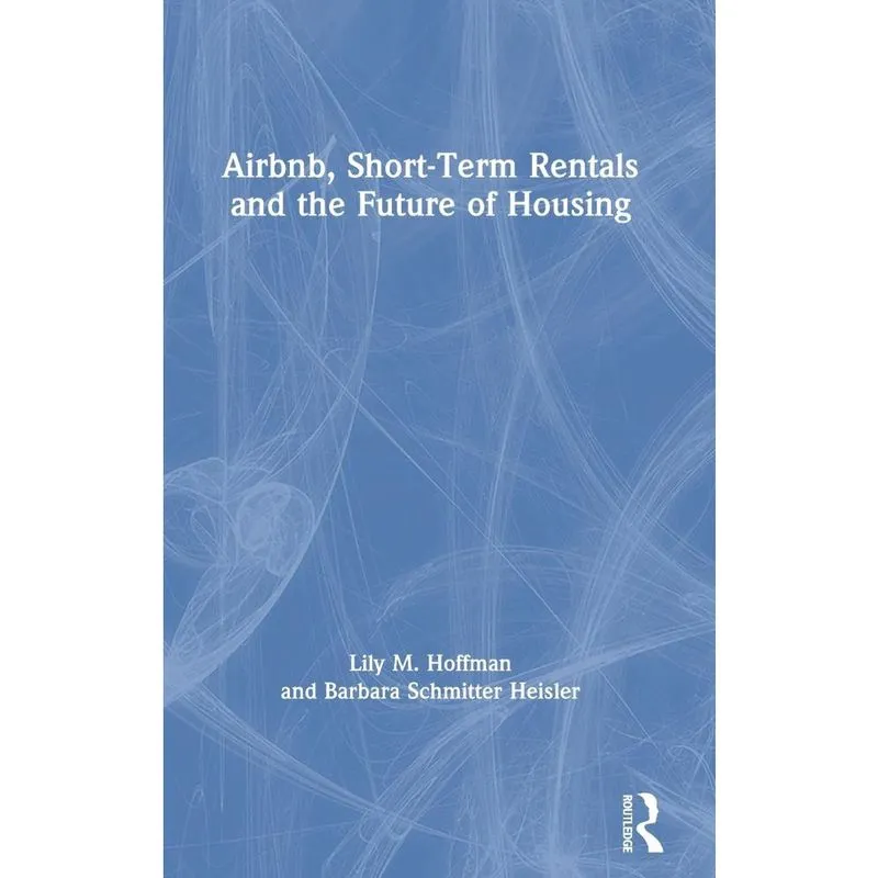 Airbnb, Short-Term Rentals and the Future of Housing