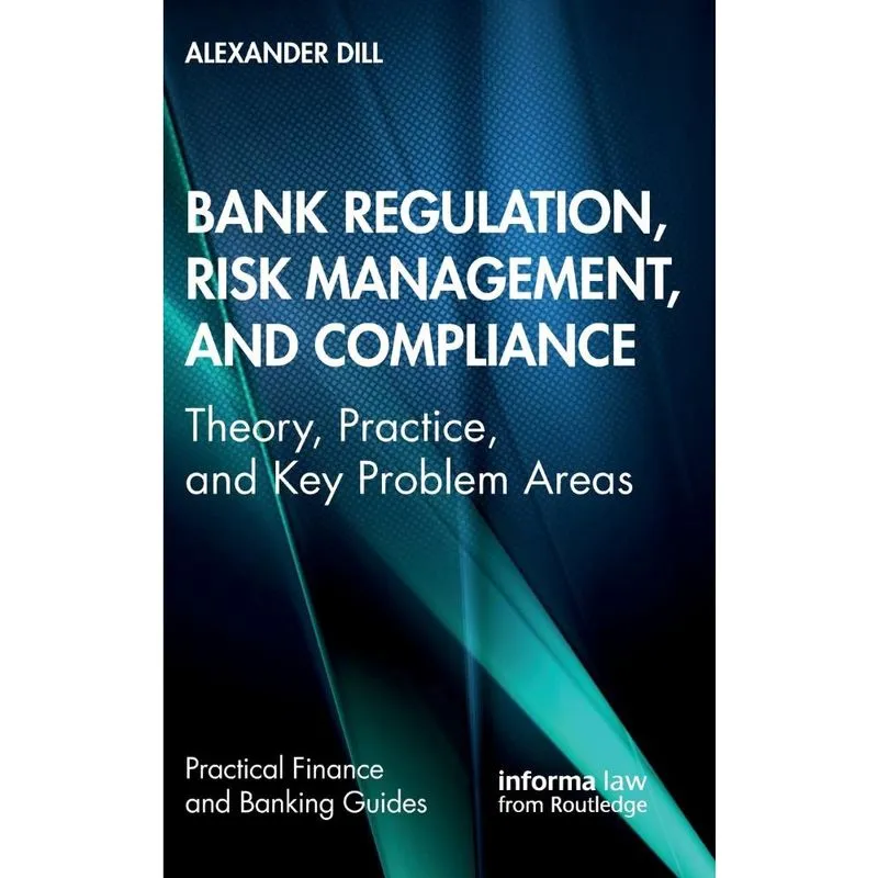 Bank Regulation, Risk Management, and Compliance