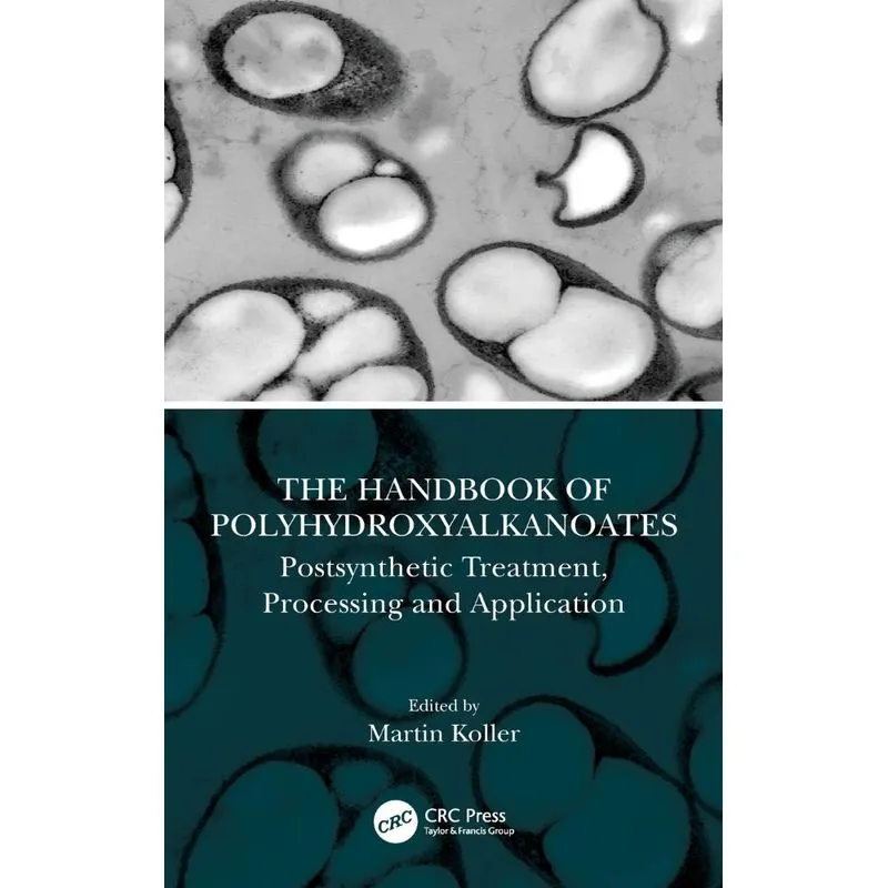 The Handbook of Polyhydroxyalkanoates