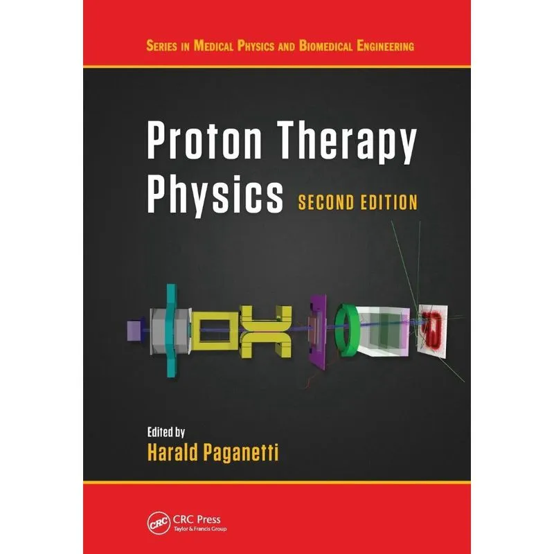 Proton Therapy Physics, Second Edition