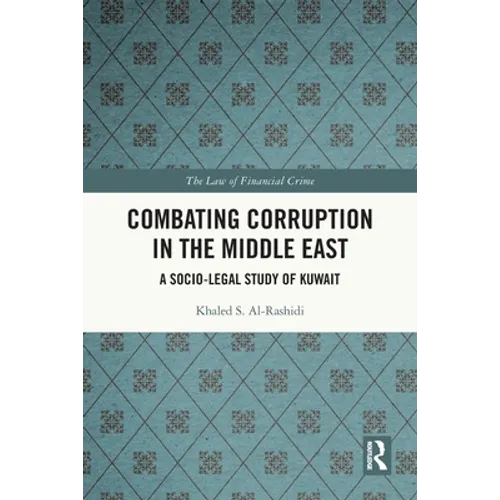 Combating Corruption in the Middle East: A Socio-Legal Study of Kuwait - Paperback