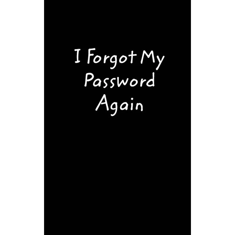 I Forgot My Password Again