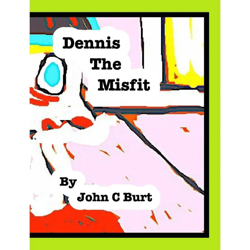 Dennis The Misfit.