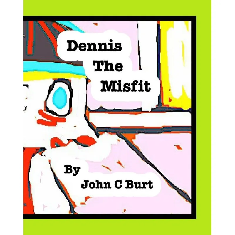 Dennis The Misfit.