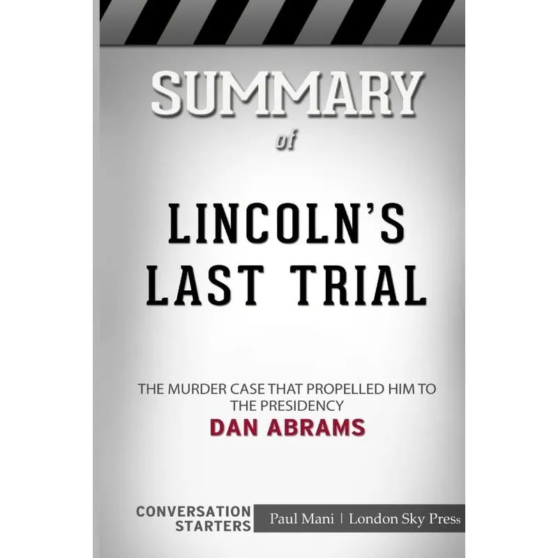 Summary of Lincolns Last Trial