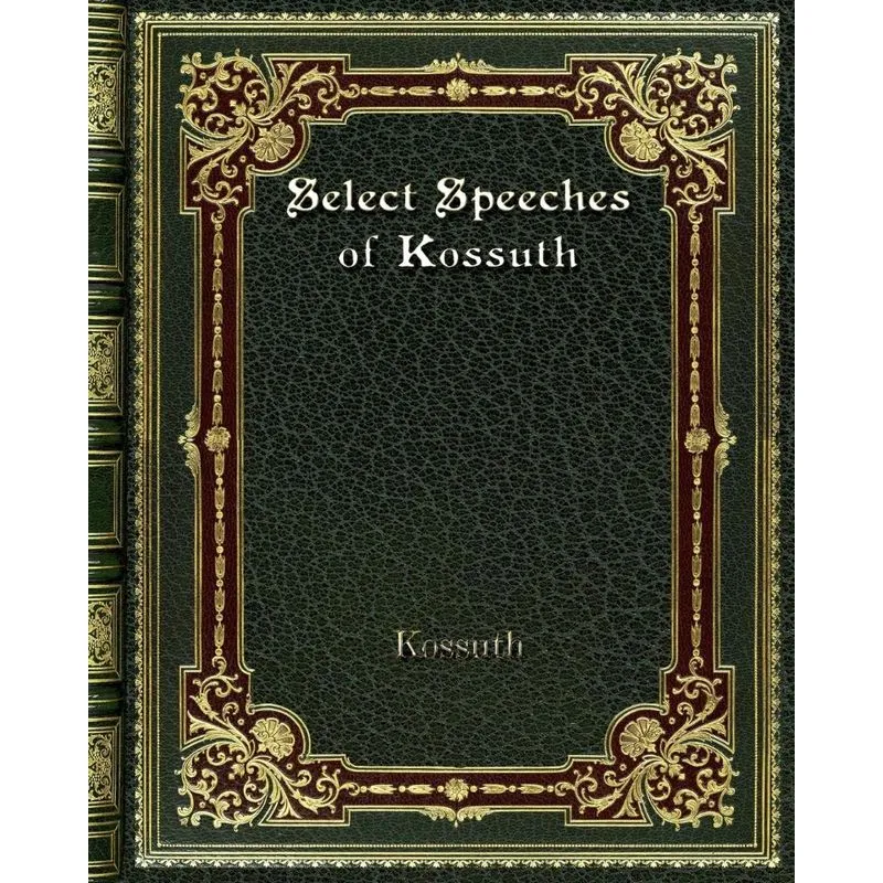 Select Speeches of Kossuth