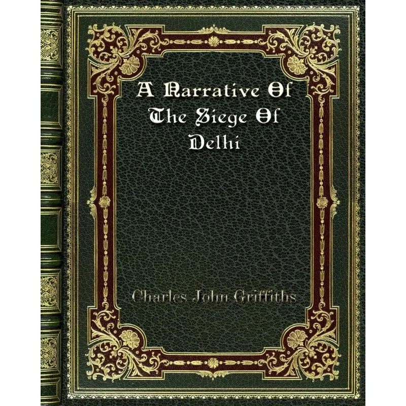 A Narrative Of The Siege Of Delhi