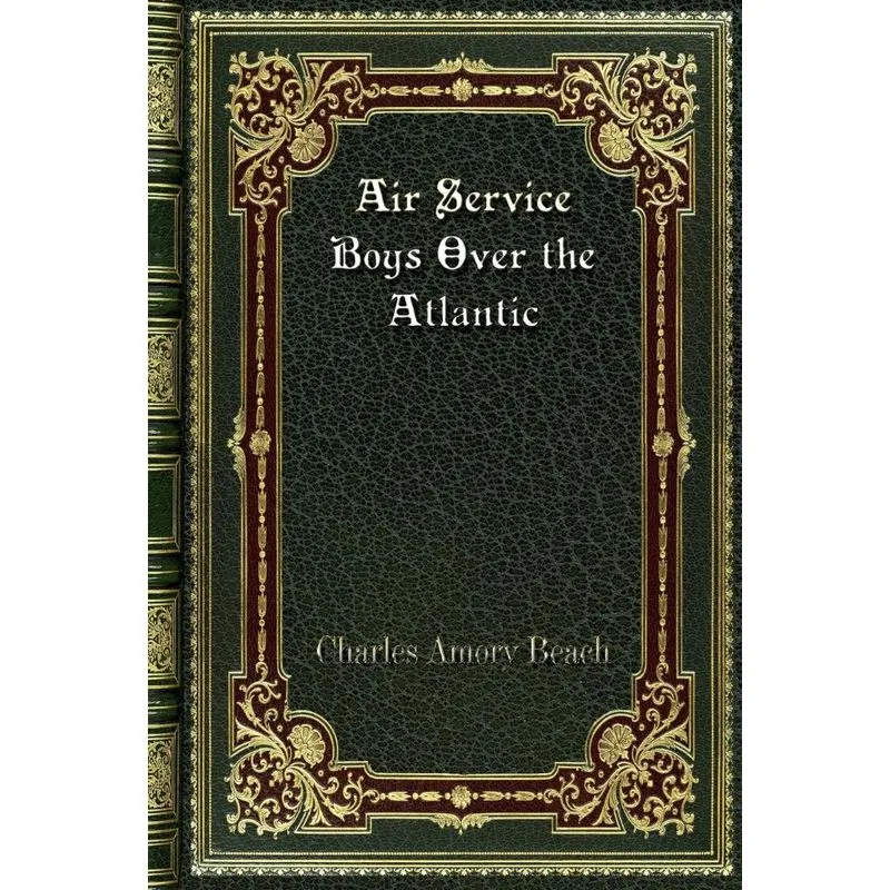 Air Service Boys Over the Atlantic