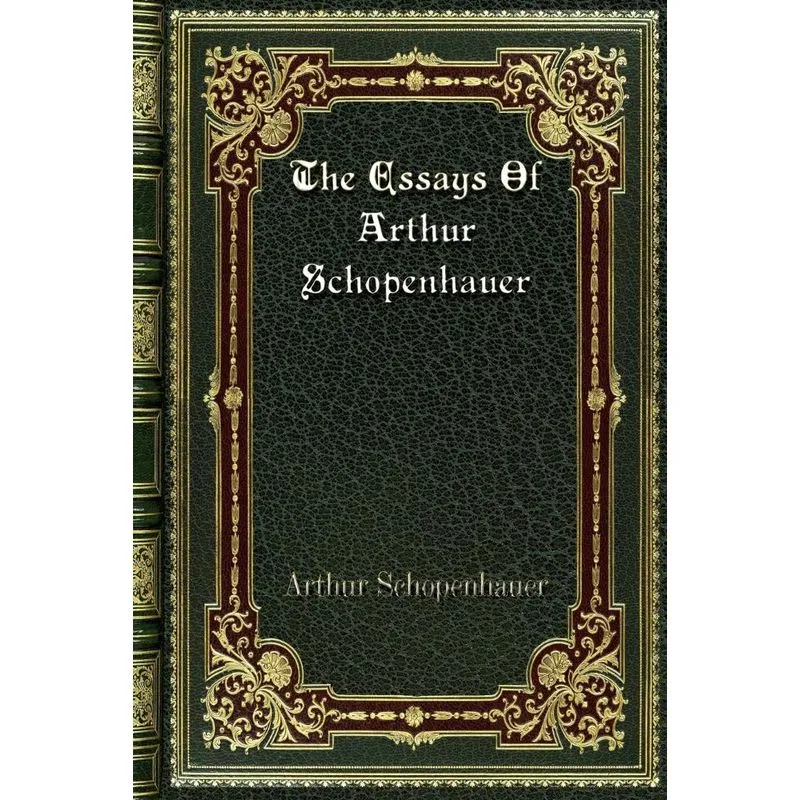 The Essays Of Arthur Schopenhauer