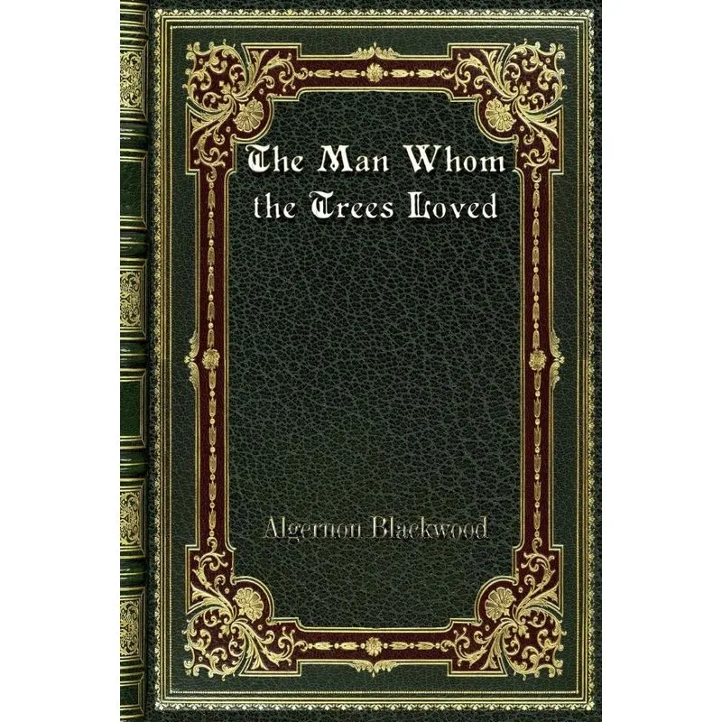 The Man Whom the Trees Loved