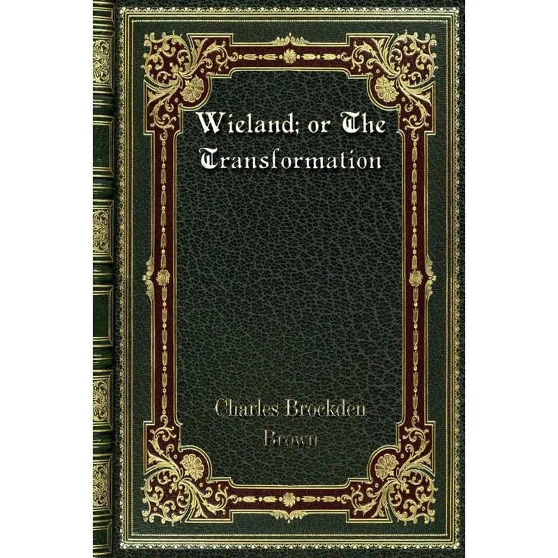 Wieland, or The Transformation