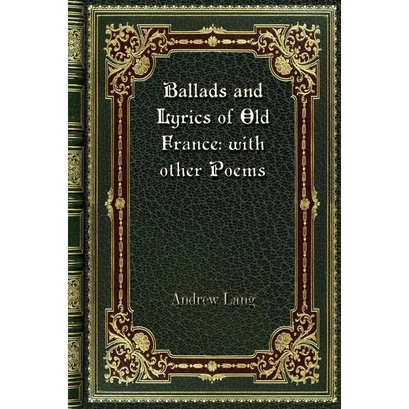 Ballads and Lyrics of Old France