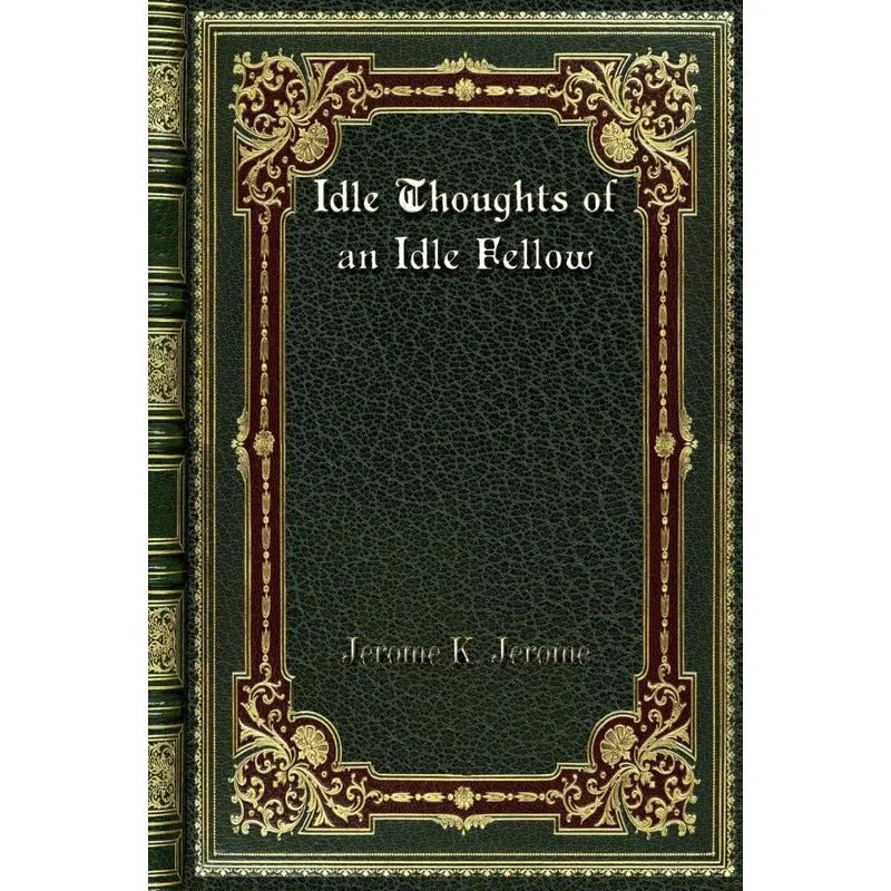 Idle Thoughts of an Idle Fellow