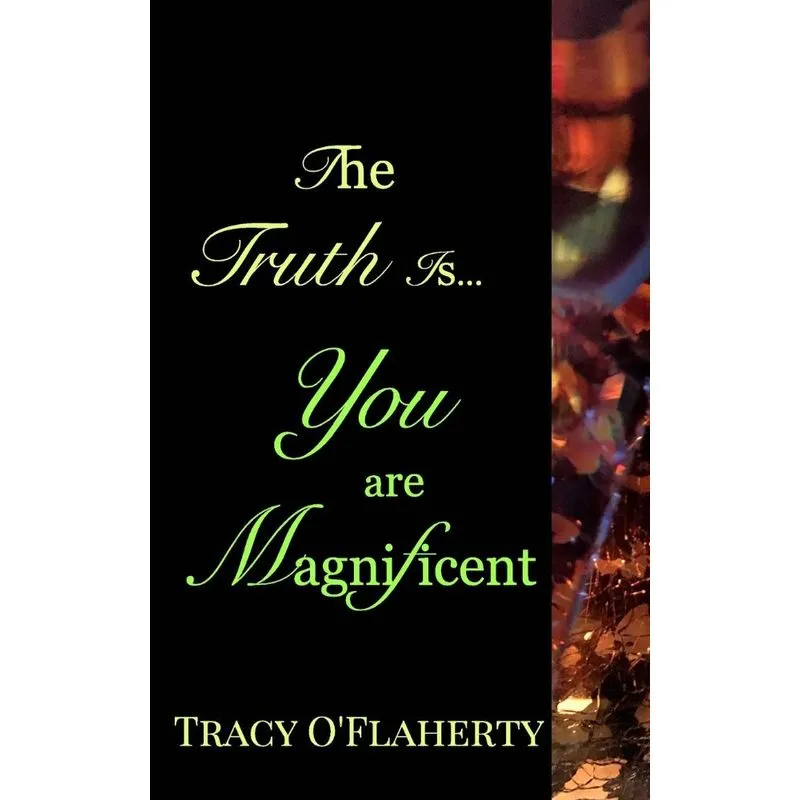 The Truth Is, You Are Magnificent