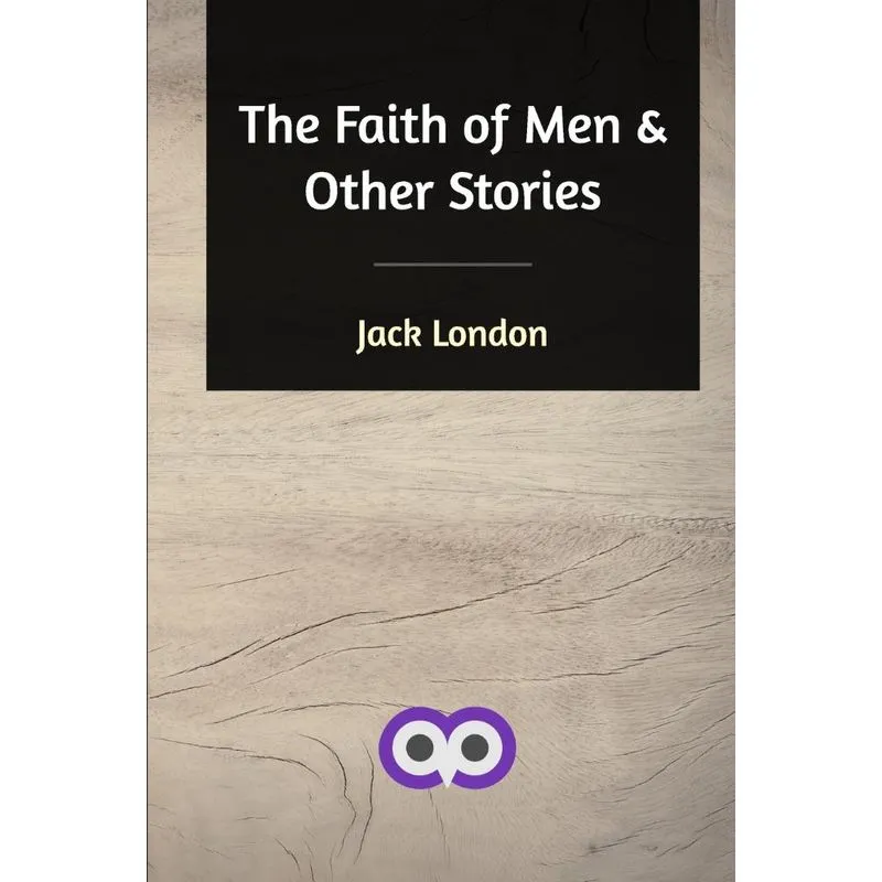 The Faith of Men and Other Stories