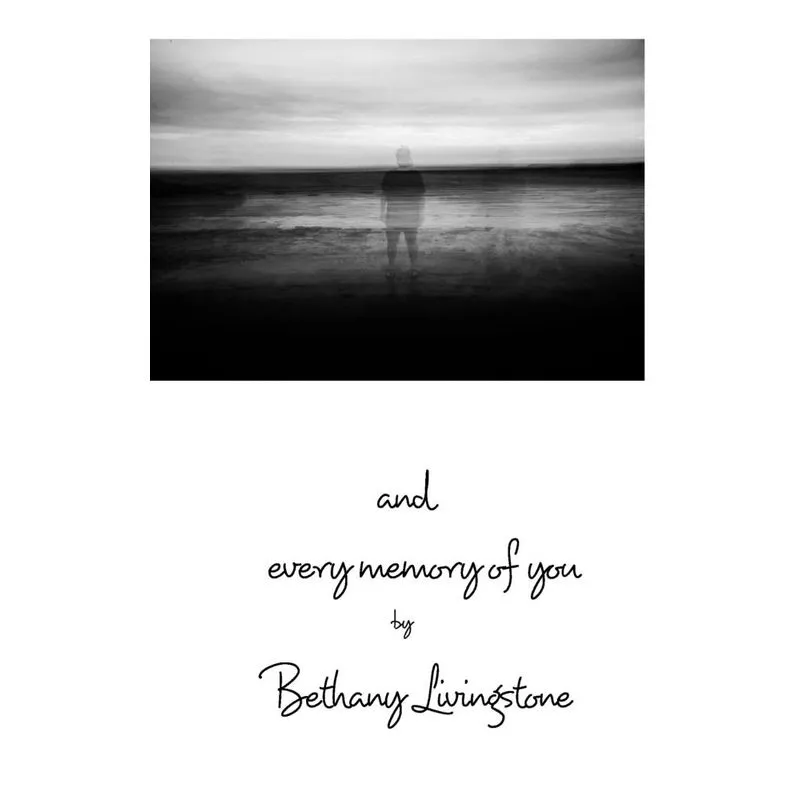 and every memory of you