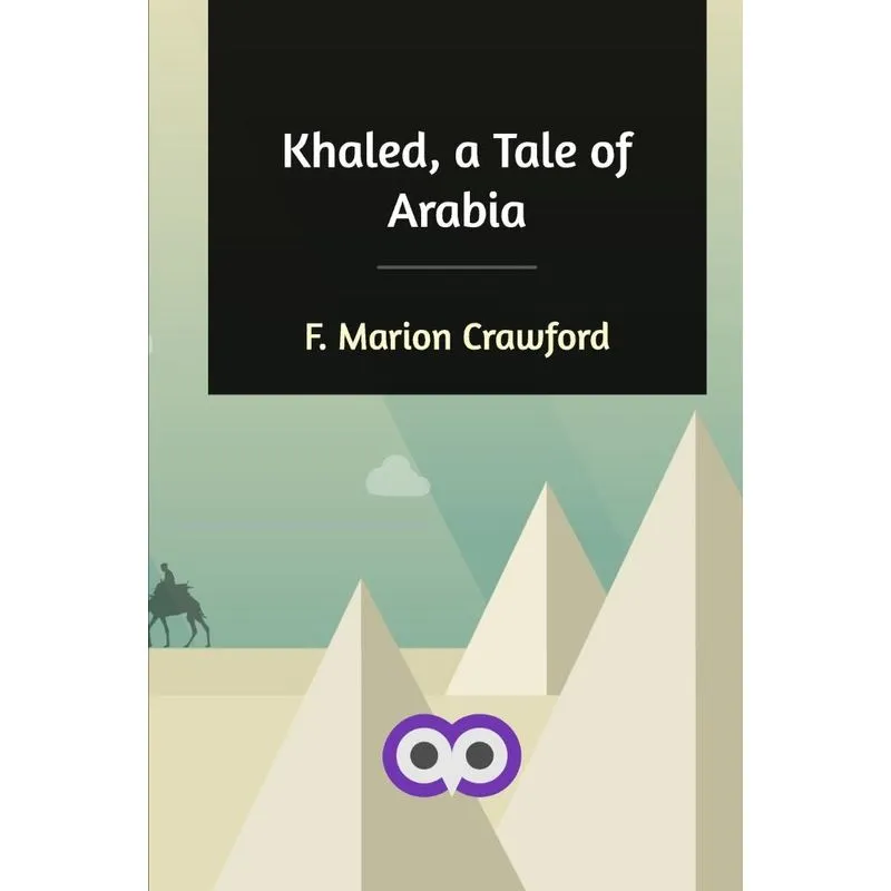 Khaled, a Tale of Arabia