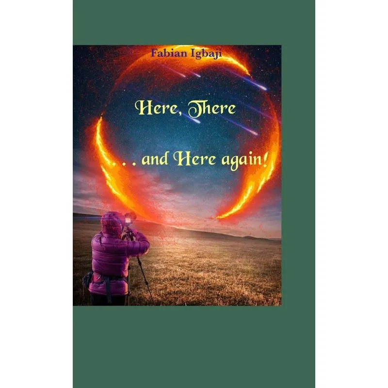 Here, there and here again
