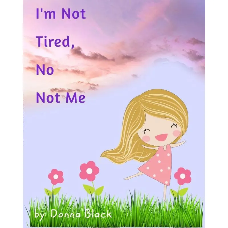 Im Not Tired, No Not Me
