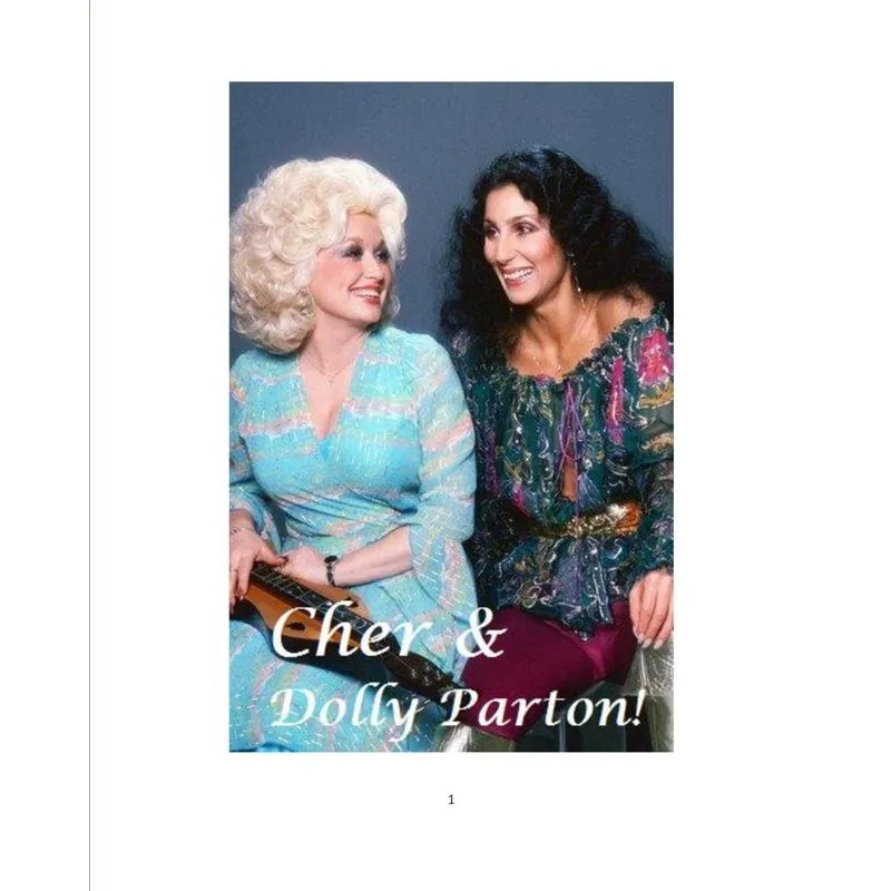 Cher and Dolly Parton!