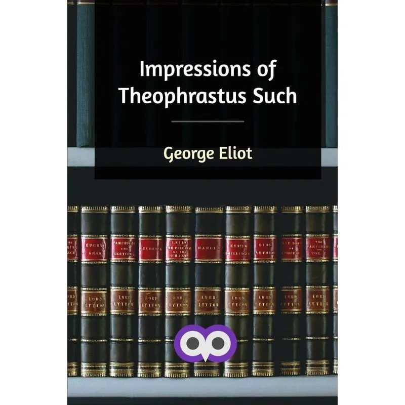 Impressions of Theophrastus Such