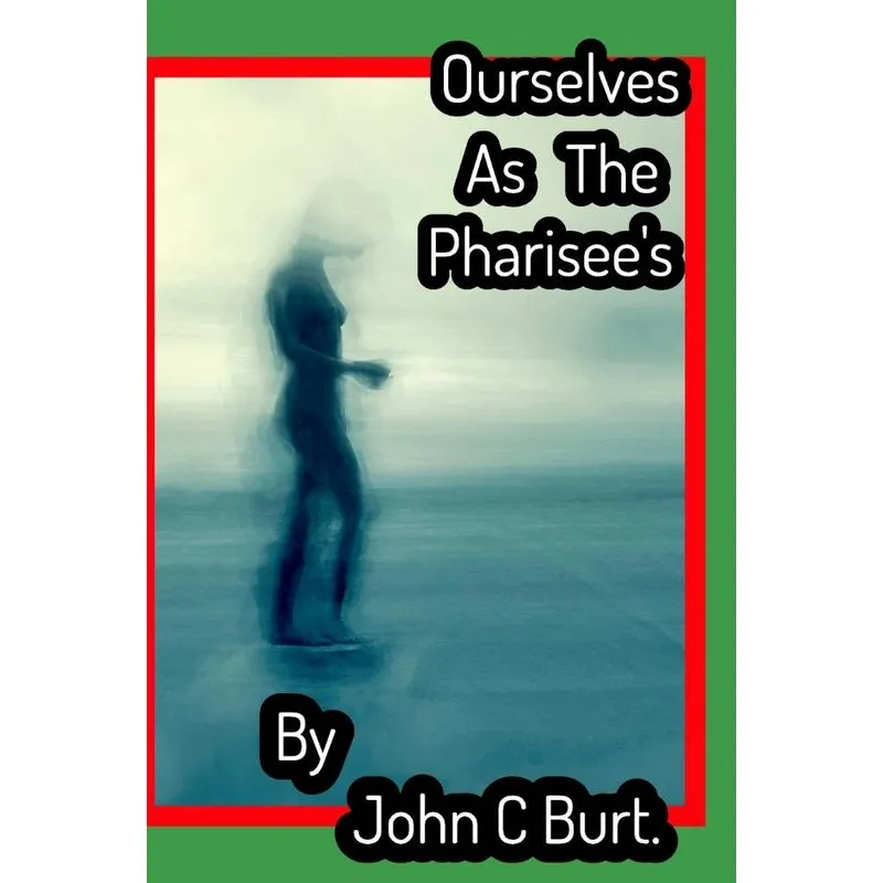 Ourselves As The Pharisees .