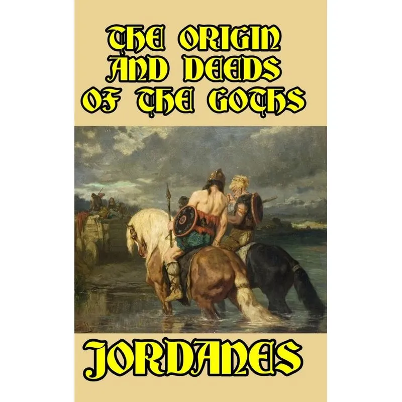 The Origin and Deeds of the Goths