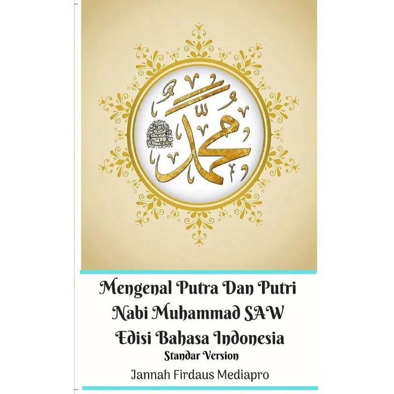 Mengenal Putra Dan Putri Nabi Muhammad saw Edisi Bahasa Indonesia Standar Version