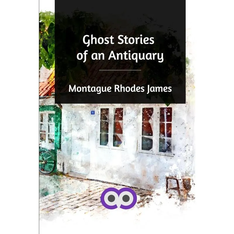 Ghost Stories of an Antiquary