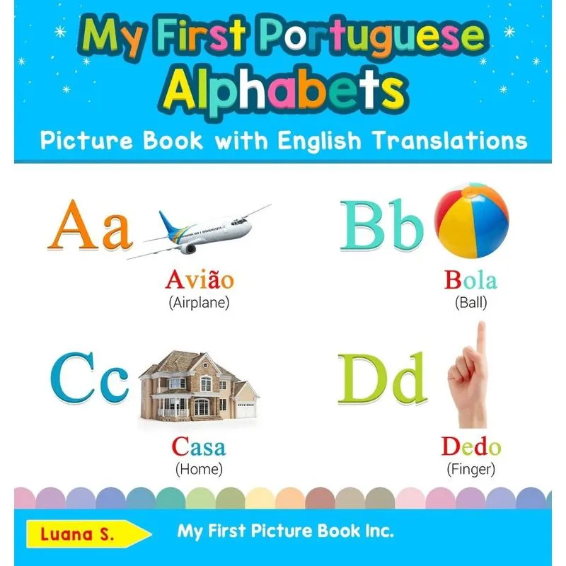 My First Portuguese Alphabets Picture Book with English Translations